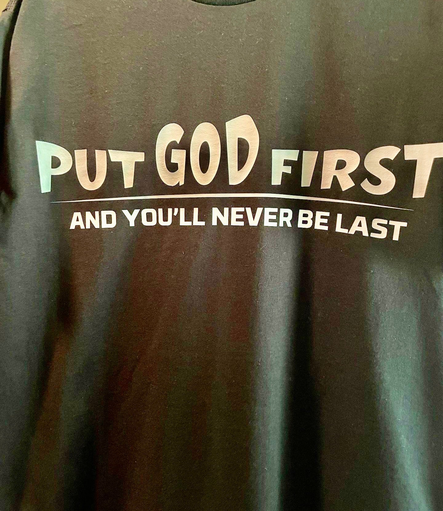 Put God First and You'll Never be Last T-Shirt